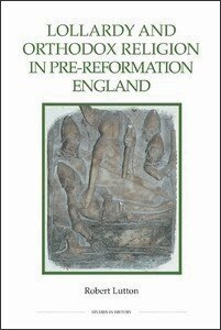 Robert Lutton - Lollardy and Orthodox Religion in Pre-Reformation England, Inbunden