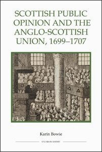 Karin Bowie - Scottish Public Opinion and the Anglo-Scottish Union, 1699-1707, Inbunden