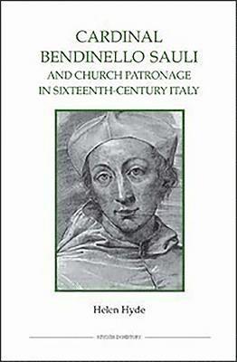 Cardinal Bendinello Sauli and Church Patronage in Sixteenth-Century Italy 1