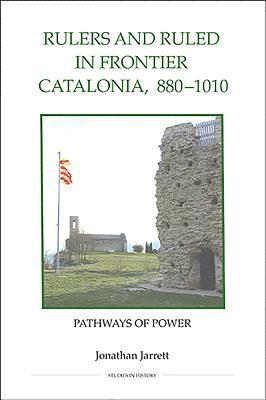 Rulers and Ruled in Frontier Catalonia, 880-1010 1