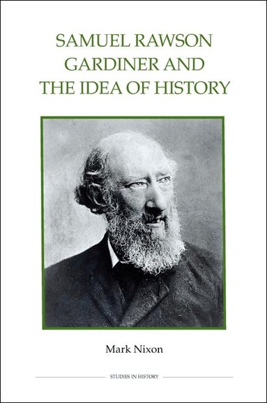 Mark Nixon - Samuel Rawson Gardiner and the Idea of History, Inbunden