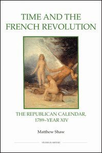Matthew Shaw - Time and the French Revolution, Inbunden