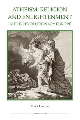 Atheism, Religion and Enlightenment in pre-Revolutionary Europe 1