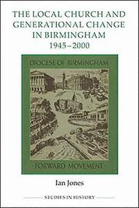 bokomslag The Local Church and Generational Change in Birmingham, 1945-2000