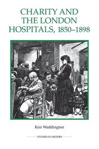 bokomslag Charity and the London Hospitals, 1850-1898