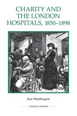 Charity and the London Hospitals, 1850-1898 1