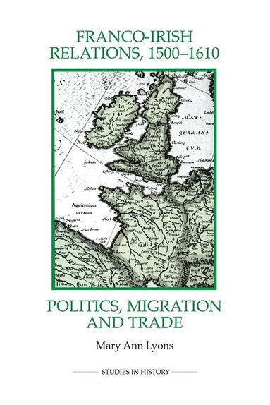 bokomslag Franco-Irish Relations, 1500-1610