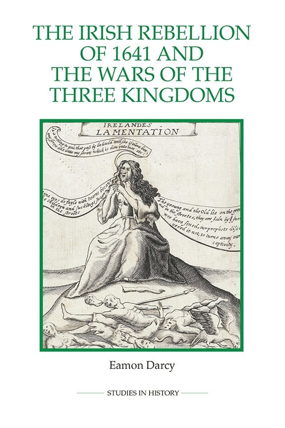 Eamon Darcy - Irish Rebellion of 1641 and the Wars of the Three Kingdoms, Häftad