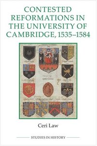 bokomslag Contested Reformations in the University of Cambridge, 1535-1584