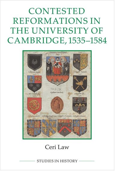 Ceri Law - Contested Reformations in the University of Cambridge, 1535-1584, Inbunden