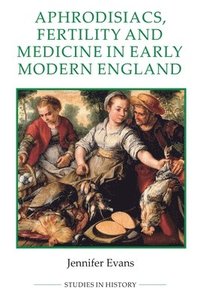 bokomslag Aphrodisiacs, Fertility and Medicine in Early Modern England