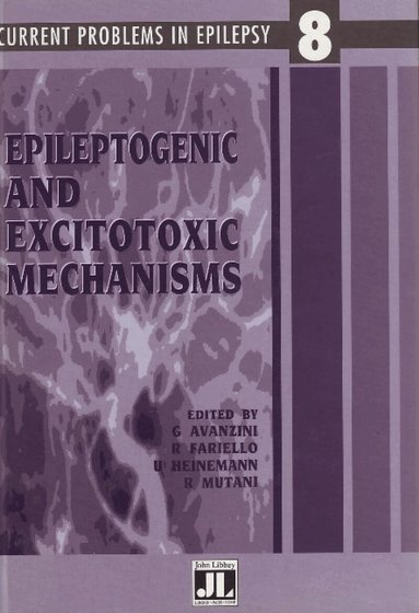 G Avanzini, R Fariello, U Heinemann, R Mutani - Epileptogenic & Excitotoxic Mechnaisms, Häftad