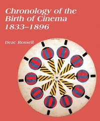 bokomslag Chronology of the Birth of Cinema 1833-1896