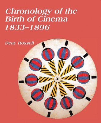 bokomslag Chronology of the Birth of Cinema 1833-1896