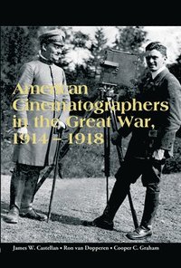 bokomslag American Cinematographers in the Great War, 1914-1918