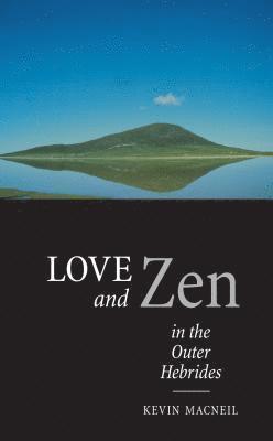 bokomslag Love And Zen In The Outer Hebrides