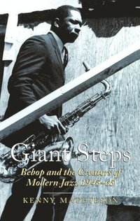 bokomslag Giant Steps: Bebop and the Creators of Modern Jazz, 1945-65