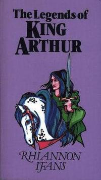 bokomslag The Legends of King Arthur