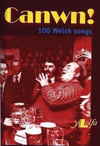 bokomslag Canwn! 100 Welsh Songs