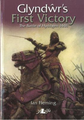Glyndwr's First Victory - The Battle of Hyddgen 1401 1