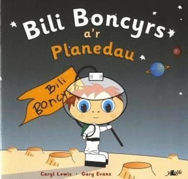 bokomslag Cyfres y Teulu Boncyrs: 3. Bili Boncyrs a'r Planedau