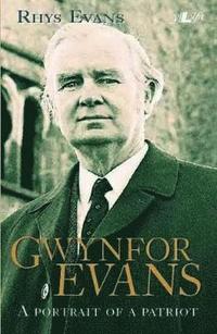 bokomslag Gwynfor Evans - A Portrait of a Patriot