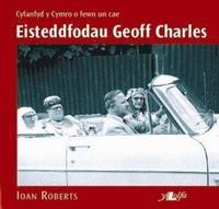 bokomslag Eisteddfodau Geoff Charles - Cyfanfyd y Cymro o Fewn Un Cae