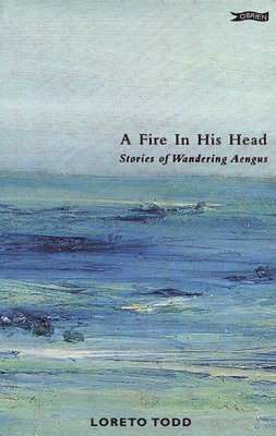 Loreto Todd - A Fire in His Head: Stories of Wandering Aengus, Häftad