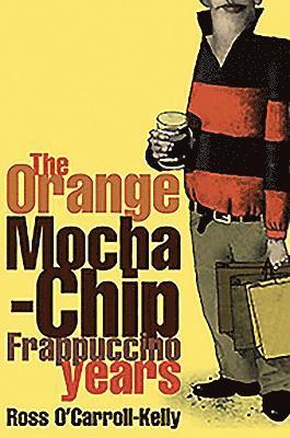 Paul Howard, Ross O'Carroll-Kelly - The Orange Mocha-Chip Frappuccino Years, Häftad