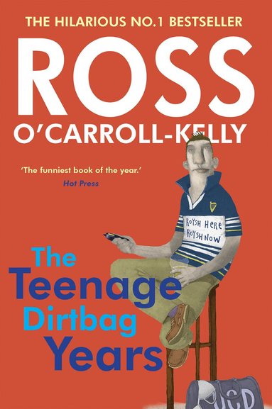 Ross O'Carroll-Kelly - Ross O'Carroll-Kelly: The Teenage Dirtbag Years, Häftad