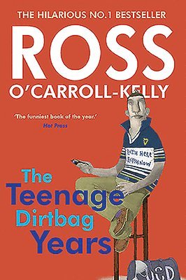 Ross O'Carroll-Kelly: The Teenage Dirtbag Years 1