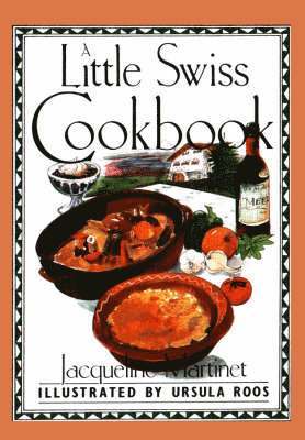 Jacqueline Martinet - Little Swiss Cookbook, Inbunden
