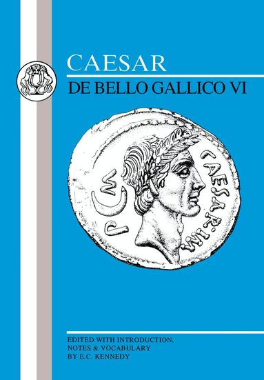 Julius Caesar, E. Kennedy - Caesar: Gallic War VI, Häftad
