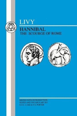 Livy, E. Lake, F. Porter - Hannibal, the Scourge of Rome, Häftad