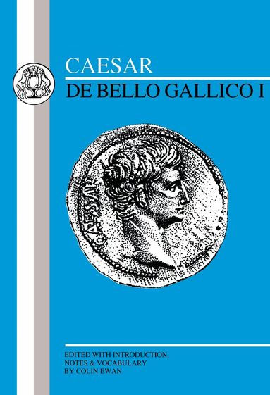 Julius Caesar, Colin Ewan - Caesar: Gallic War I, Häftad