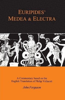 John Ferguson - Euripides' "Medea" and "Electra", Häftad