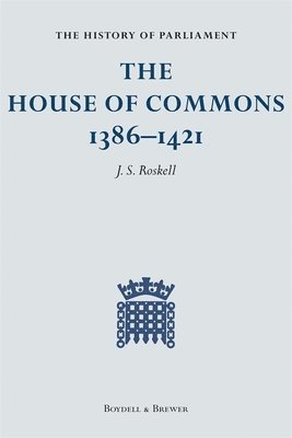 bokomslag History Of Parliament: The House Of Commons, 1386-1421 [4 Volume Set]