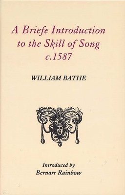 A Briefe Introduction to the Skill of Song, c. 1587 1