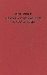 bokomslag A Manual of Instruction in Vocal Music (1833)