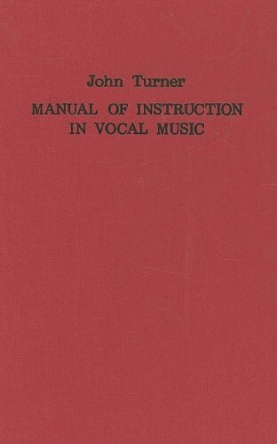 John Turner - Manual of Instruction in Vocal Music (1833), Inbunden