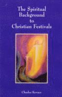 bokomslag The Spiritual Background to Christian Festivals