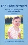 bokomslag The Toddler Years: Growth and Development from 1 to 4 Years
