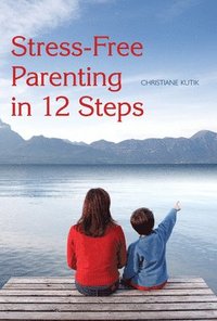 bokomslag Stress-Free Parenting in 12 Steps