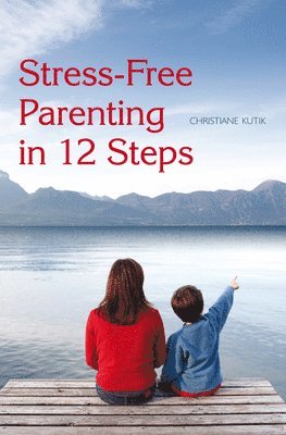 bokomslag Stress-Free Parenting in 12 Steps