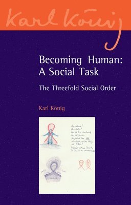 Karl König, Richard Steel - Becoming Human: A Social Task, Häftad