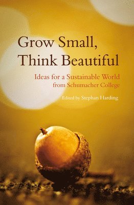 Stephan Harding - Grow Small, Think Beautiful, Häftad