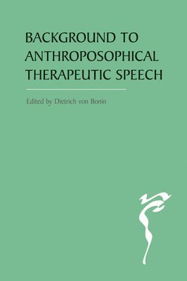 bokomslag The Background to Anthroposophical Therapeutic Speech