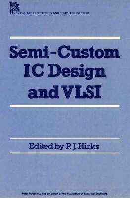 Semi-Custom Integrated Circuit Design and Very Large Scale Integration 1