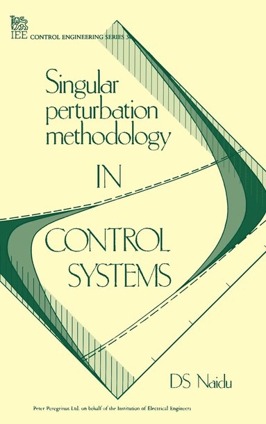 D. S. Naidu - Singular Perturbation Methodology in Control Systems, Inbunden