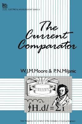 W.J.M. Moore, P.N. Miljanic - Current Comparator, Inbunden